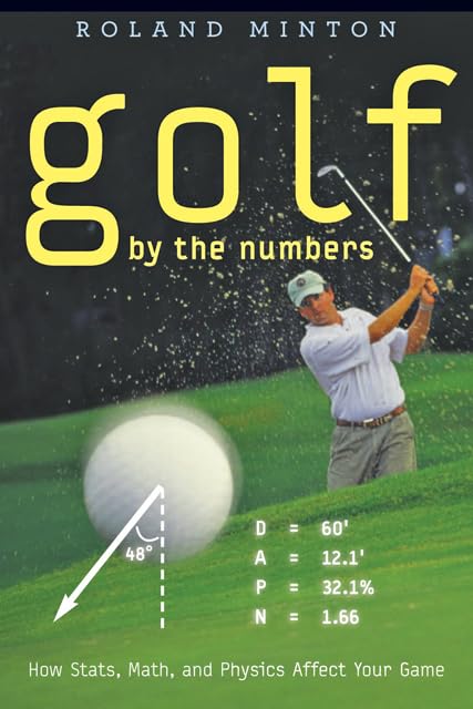 Golf By The Numbers: How Stats, Math, And Physics Affect Your Game,Used