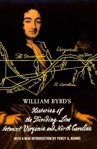 William Byrd's Histories of the Dividing Line Betwixt Virginia: and North Carolina,Used