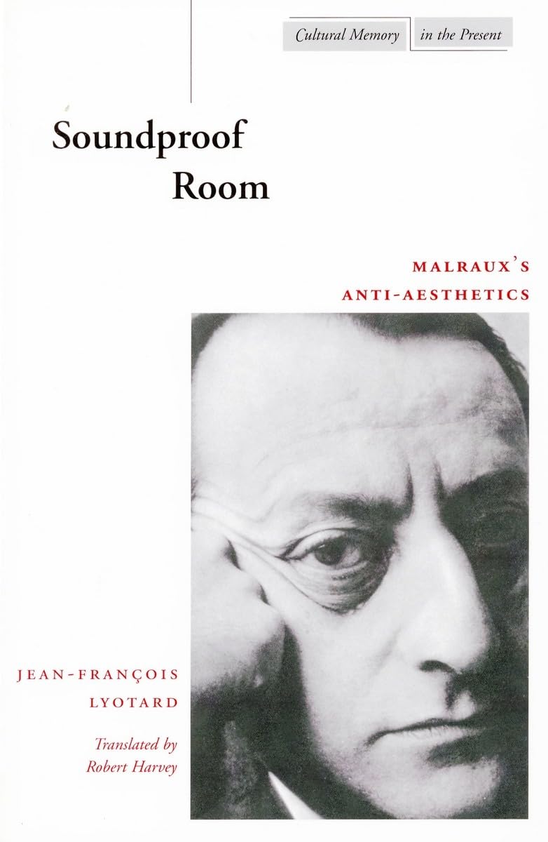 Soundproof Room: Malrauxs Antiaesthetics (Cultural Memory In The Present),Used