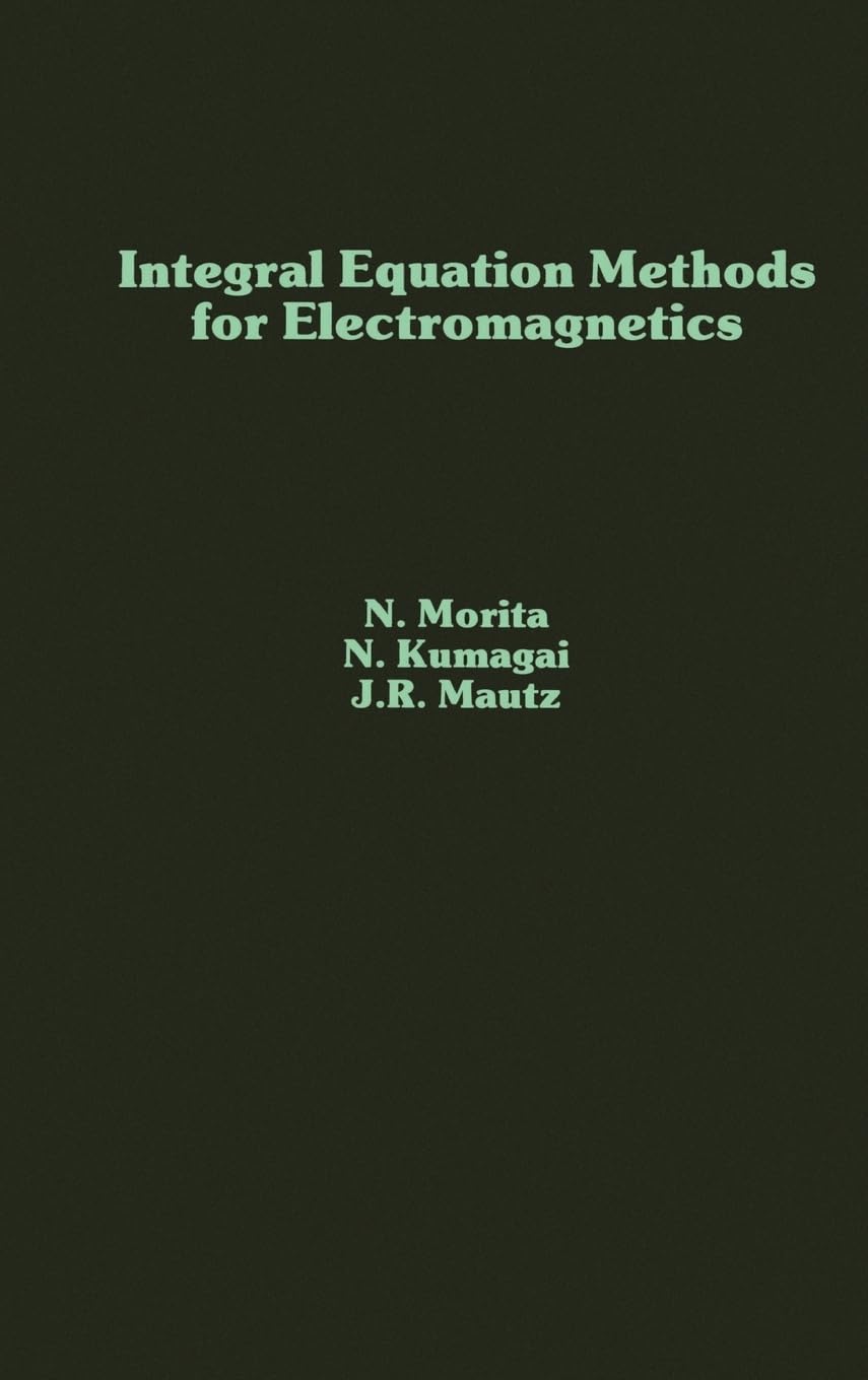 Integral Equation Methods for Electromagnetics (Artech House Antenna Library),Used
