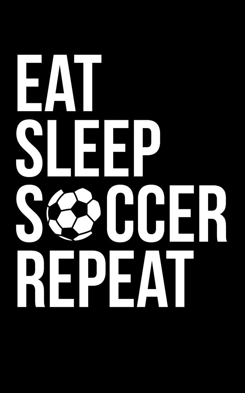 Eat Sleep Soccer Repeat: 20192020 Academic Weekly Calendar Soccer Themed for Soccer Players and Fans July 2019 Through Ju,Used