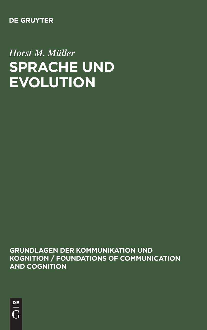 Sprache und Evolution: Grundlagen der Evolution und Anstze einer evolutionstheoretischen Sprachwissenschaft (Grundlagen der Komm,Used