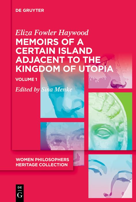 Memoirs of a Certain Island Adjacent to the Kingdom of Utopia (Women Philosophers Heritage Collection, 2/1),New