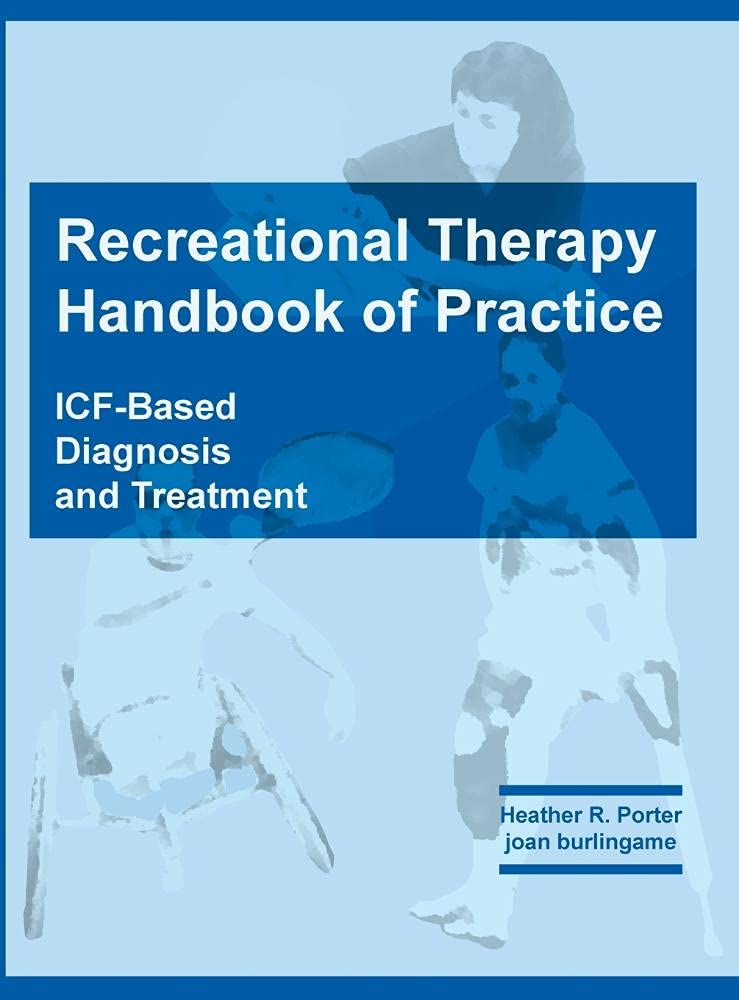 Recreational Therapy Handbook of Practice: ICFbased Diagnosis and Treatment,New