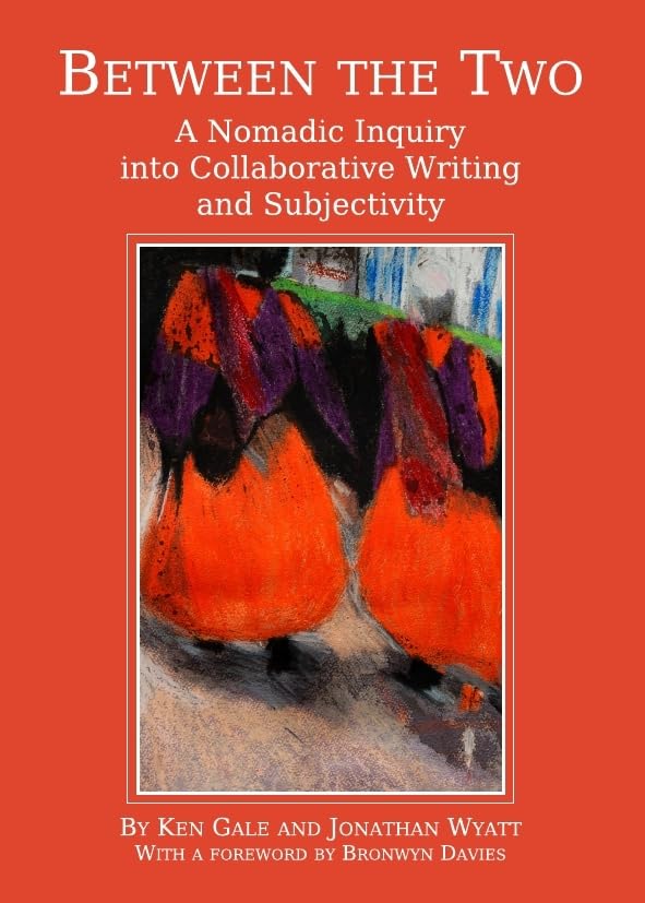 Between the Two: A Nomadic Inquiry into Collaborative Writing and Subjectivity,Used