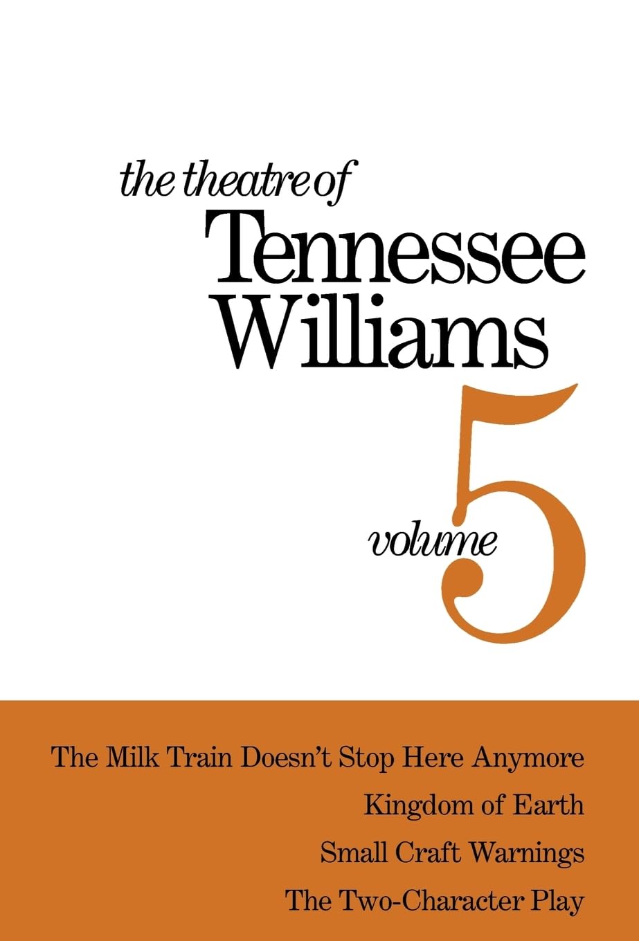 Theatre Of Tennessee Williams, Vol. 5: The Milk Train Doesnt Stop Here Anymore / Kingdom Of Earth (The Seven Descents Of Myrtle),New