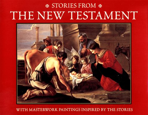 Stories From The New Testament: With Masterwork Paintings Inspired By The Stories,New