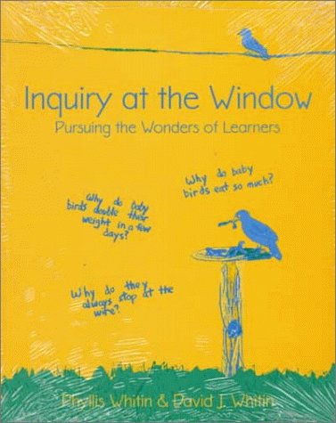 Inquiry at the Window: Pursuing the Wonders of Learners,New