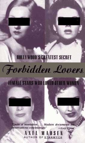 Forbidden Lovers: Hollywood'S Greatest Secret Female Stars Who Loved Other Women,New