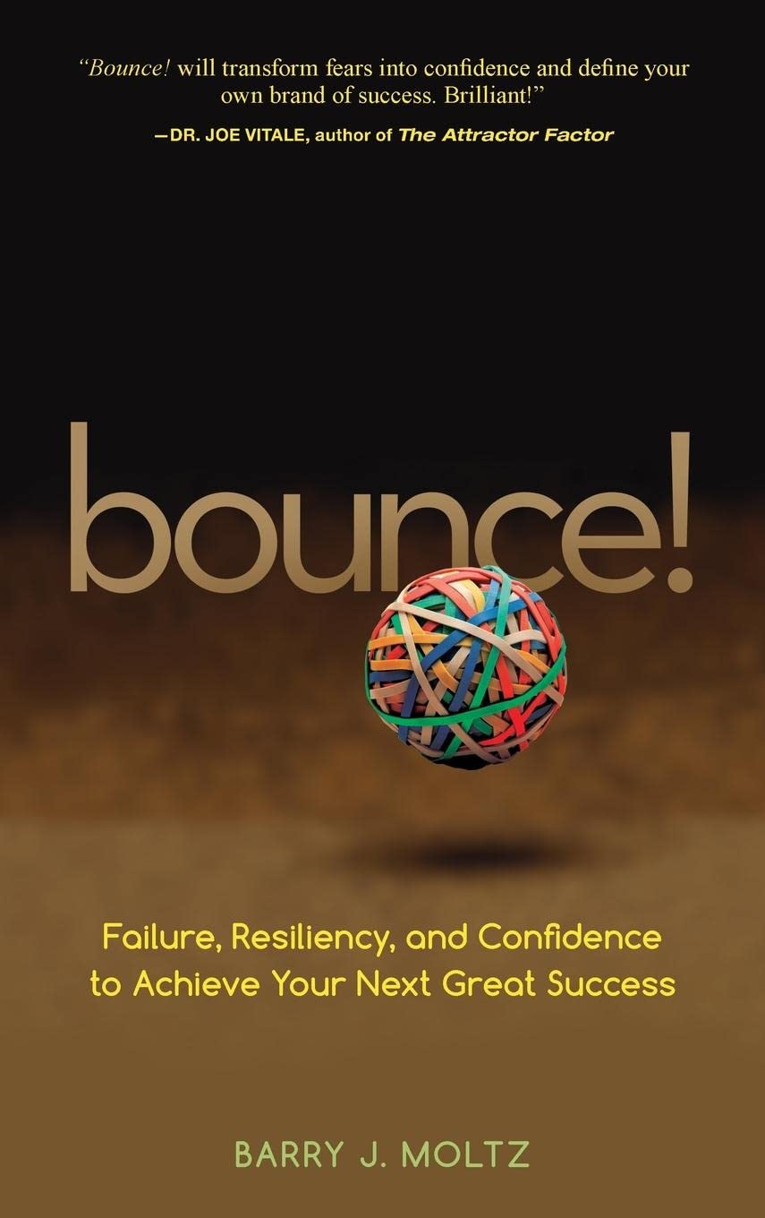 Bounce!: Failure, Resiliency, And Confidence To Achieve Your Next Great Success