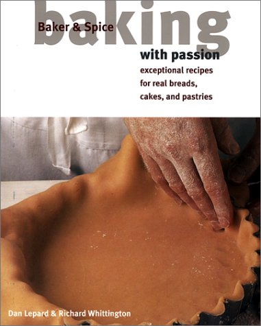 Baking With Passion: Exceptional Recipes For Real Breads, Cakes, And Pastries