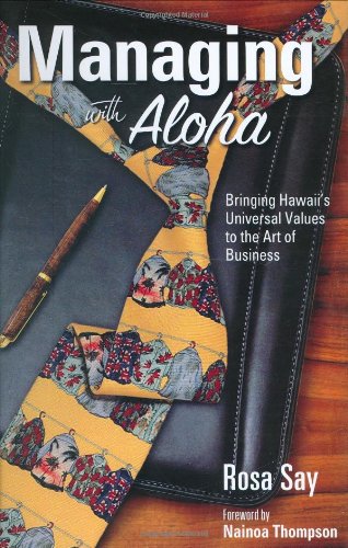 Managing With Aloha: Bringing Hawaii'S Universal Values To The Art Of Business,New