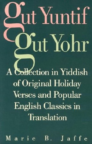 Gut Yuntif, Gut Yohr: A Collection In Yiddish Of Original Holiday Verses And Popular English Classics In Translation,Used