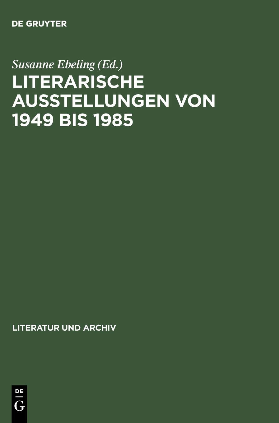 Literarische Ausstellungen von 1949 bis 1985: Bundesrepublik Deutschland  Deutsche Demokratische Republik ; Diskussion, Dokumen,Used