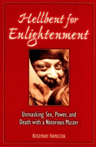 Hellbent for Enlightenment: Unmasking Sex, Power, and Death With a Notorious Master,Used