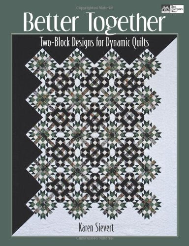 Better Together: TwoBlock Designs for Dynamic Quilts,Used