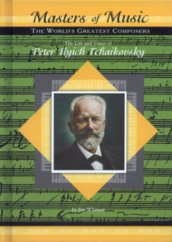 The Life & Times of Peter Ilych Tchaikovsky (Masters of Music),Used
