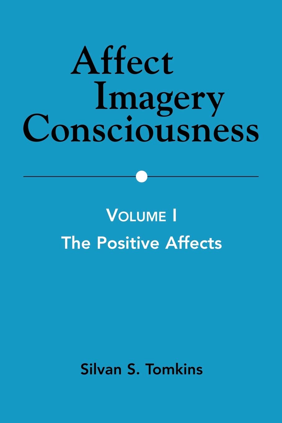 Affect Imagery Consciousness: Volume I: The Positive Affects,Used