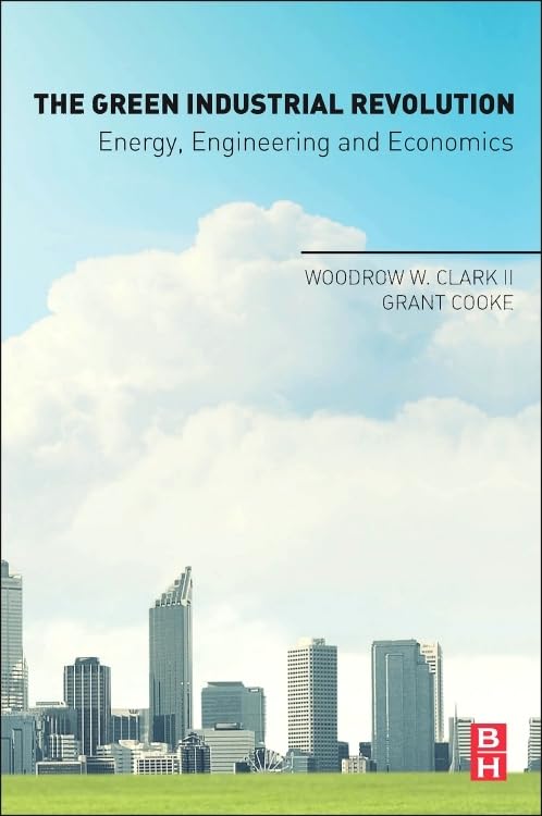 The Green Industrial Revolution: Energy, Engineering and Economics,Used