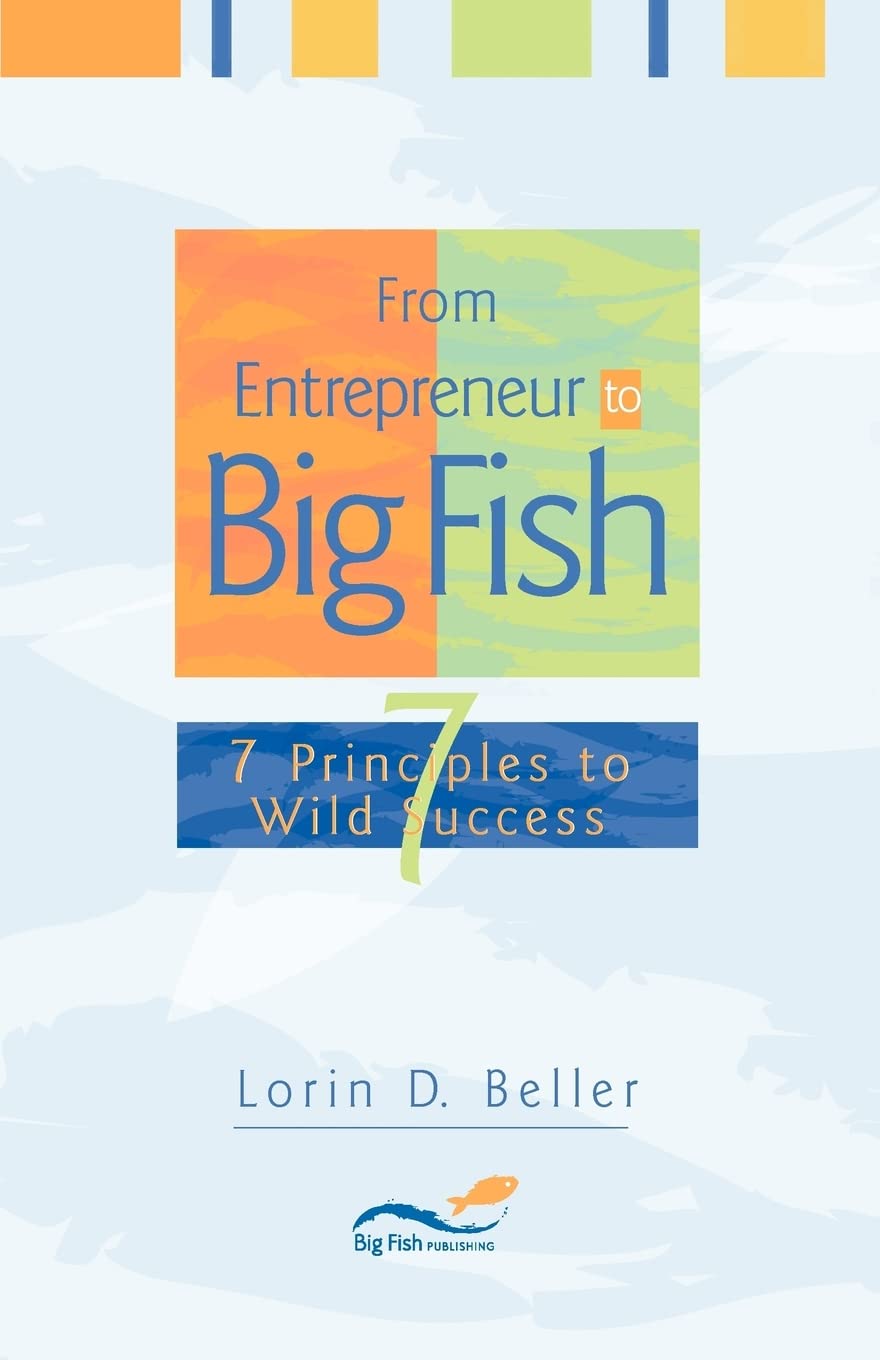 From Entrepreneur to Big Fish: 7 Principles to Wild Success,Used