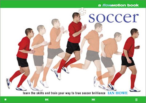 Soccer: Learn the Skills and Train Your Way to True Soccer Brilliance,Used