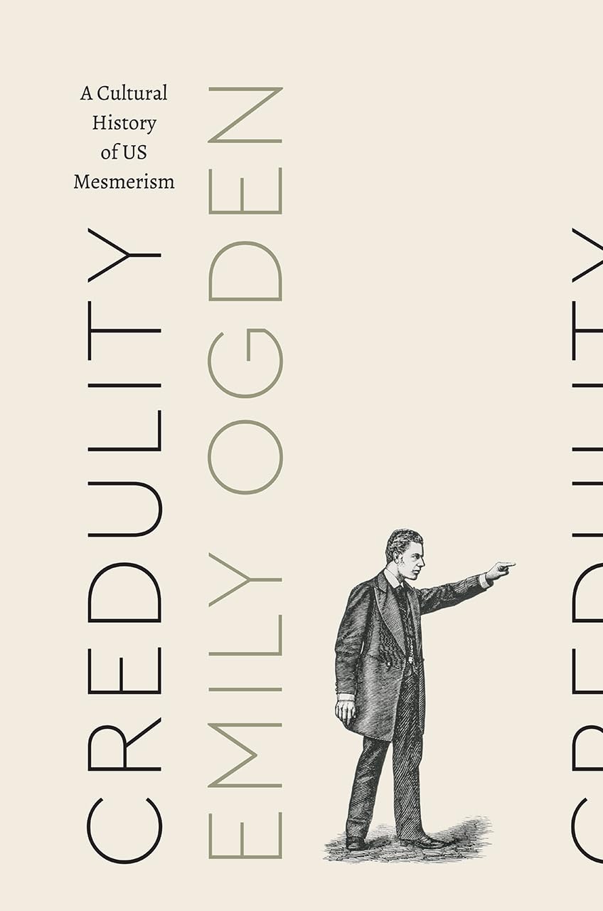 Credulity: A Cultural History Of Us Mesmerism (Class 200: New Studies In Religion),New