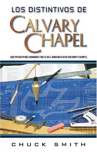 Los Distintivos De Calvary Chapel: Los Principios Fundamentales Del Movimiento Calvary Chapel,Used