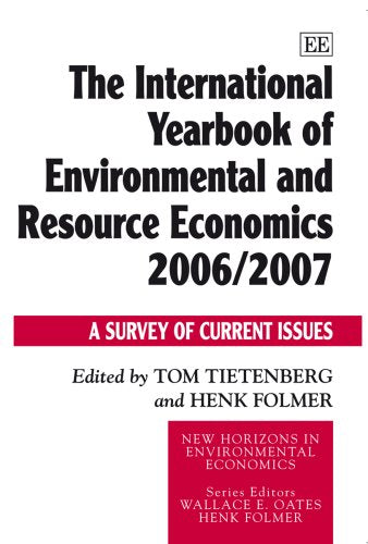 The International Yearbook of Environmental and Resource Economics 2006/2007: A Survey of Current Issues (New Horizons in Enviro,Used