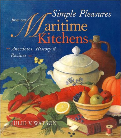 Simple Pleasures from Our Maritime Kitchens: Anecdotes, History, and Recipes,Used