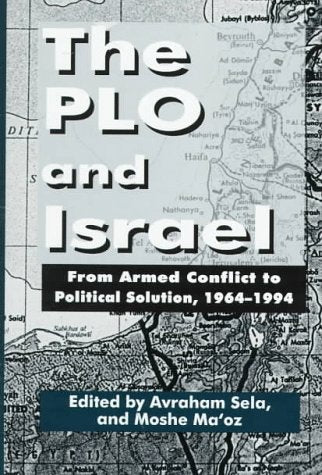 The Plo and Israel: From Armed Conflict to Political Solution, 19641994,Used