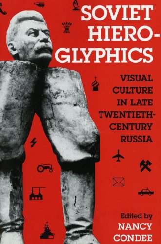 Soviet Hieroglyphics: Visual Culture in Late TwentiethCentury Russia,Used