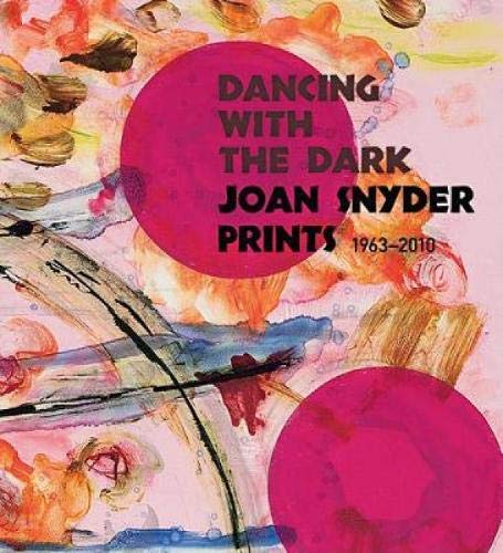 Dancing With The Dark: Joan Snyder Prints 19632010