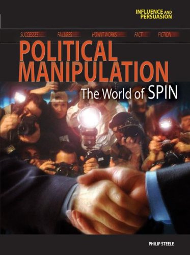 Political Manipulation: The World Of SPIN (Influence And Persuasion),Used