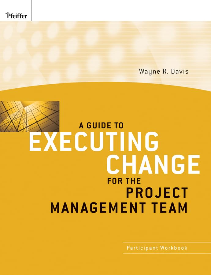 A Guide to Executing Change for the Project Management Team: Participant Workbook,Used
