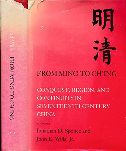 From Ming to Ch?ing: Conquest, region, and continuity in seventeenthcentury China,Used