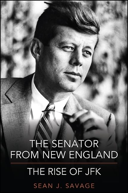 The Senator from New England: The Rise of JFK (Excelsior Editions),Used