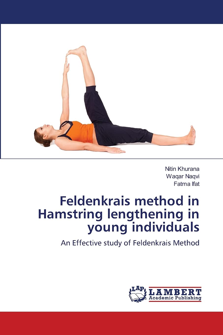 Feldenkrais method in Hamstring lengthening in young individuals: An Effective study of Feldenkrais Method,Used