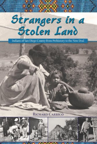 Strangers In A Stolen Land: Indians Of San Diego County From Prehistory To The New Deal (Adventures In The Natural History And C,New