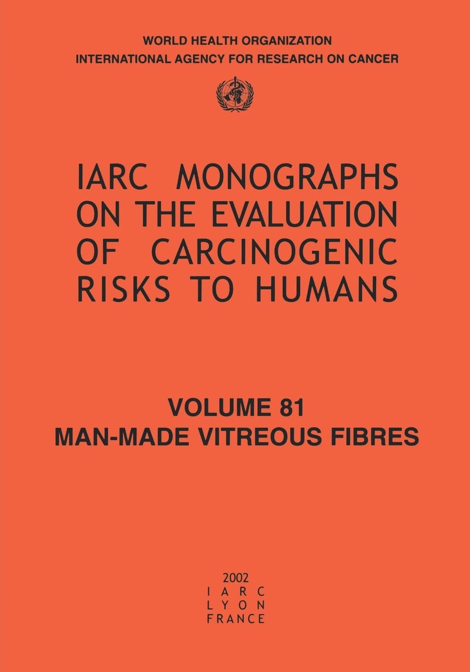 ManMade Vitreous Fibres (IARC Monographs on the Evaluation of the Carcinogenic Risks to Humans, 81),Used