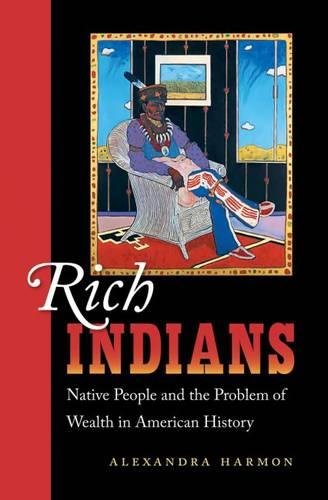 Rich Indians: Native People And The Problem Of Wealth In American History,Used