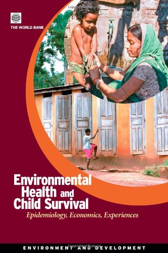 Environmental Health And Child Survival: Epidemiology, Economics, Experiences (Environment And Development Series),New