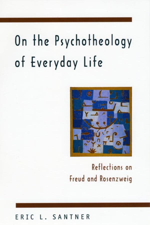 On the Psychotheology of Everyday Life: Reflections on Freud and Rosenzweig,Used