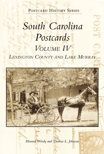 South Carolina Postcards Volume 4:: Lexington County and Lake Murray (Postcard History Series),Used