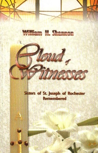 Cloud of Witnesses : Sisters of St. Joseph of Rochester Remembered,Used