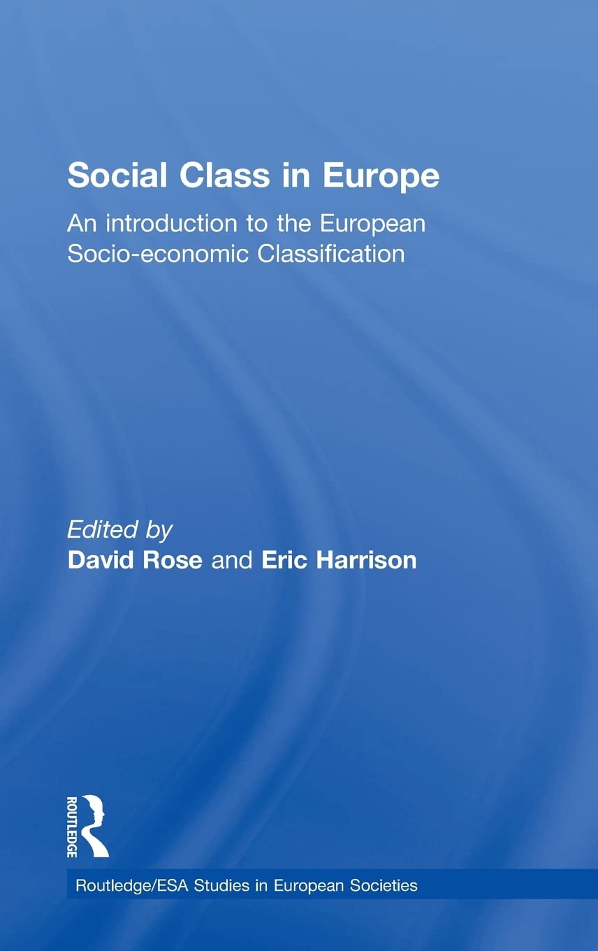 Social Class In Europe: An Introduction To The European Socioeconomic Classification (Studies In European Sociology)