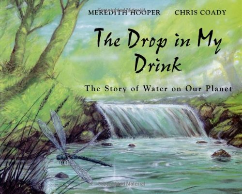The Drop In My Drink: The Story Of Water On Our Planet,New