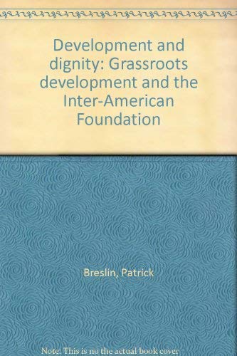 Development And Dignity: The First Fifteen Years Of The Interamerican Foundation,Used