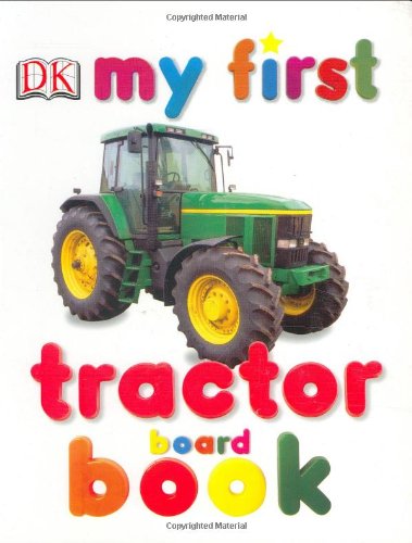 My First Tractor Board Book (My 1st Board Books),New