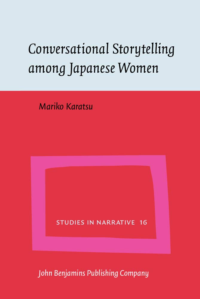 Conversational Storytelling Among Japanese Women: Conversational Circumstances, Social Circumstances, and Tellability of Stories,Used