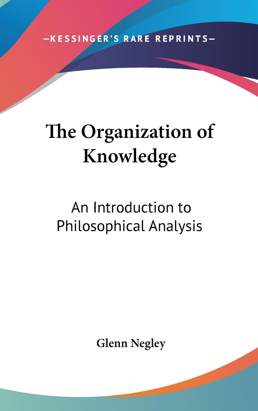 The Organization Of Knowledge: An Introduction To Philosophical Analysis,New